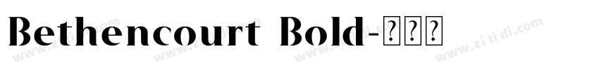 Bethencourt Bold字体转换 Bethencourt Bold字体转换